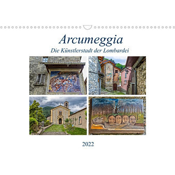 Arcumeggia - Die Künstlerstadt der Lombardei (Wandkalender 2022 DIN A3 quer), Ursula Di Chito