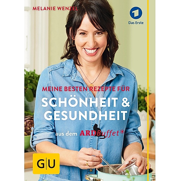 ARD-Buffet: Meine besten Rezepte für Schönheit und Gesundheit / GU Einzeltitel Gesundheit/Alternativheilkunde, Melanie Wenzel