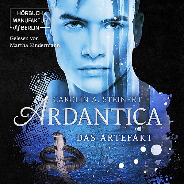 Ardantica - 2 - Ardantica, Band 2: Das Artefakt (ungekürzt), Carolin A. Steinert