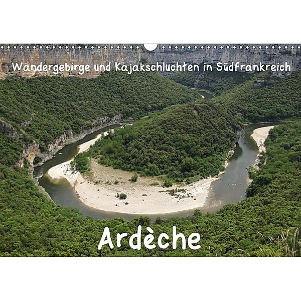 Ardèche · Wandergebirge und Kajakschluchten in Südfrankreich (Wandkalender 2018 DIN A3 quer), Jens Teichmann