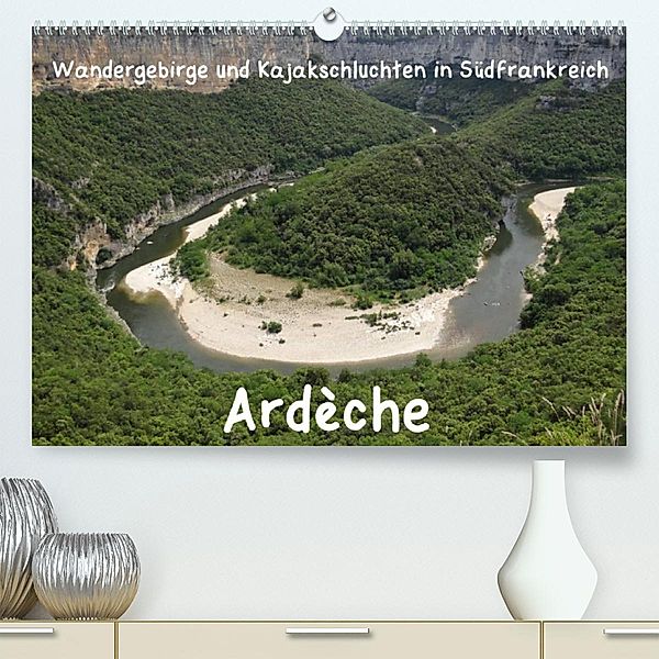 Ardèche · Wandergebirge und Kajakschluchten in Südfrankreich (Premium, hochwertiger DIN A2 Wandkalender 2023, Kunstdruck, Jens Teichmann