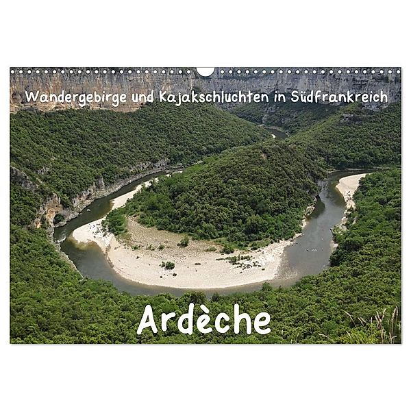 Ardèche · Wandergebirge und Kajakschluchten in Südfrankreich (Wandkalender 2024 DIN A3 quer), CALVENDO Monatskalender, Jens Teichmann