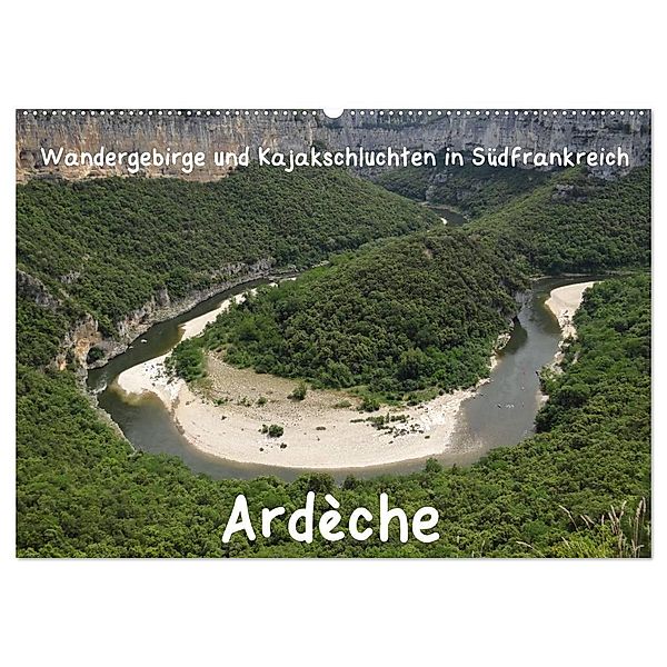 Ardèche · Wandergebirge und Kajakschluchten in Südfrankreich (Wandkalender 2025 DIN A2 quer), CALVENDO Monatskalender, Calvendo, Jens Teichmann