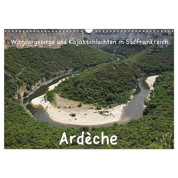 Ardèche · Wandergebirge und Kajakschluchten in Südfrankreich (Wandkalender 2025 DIN A3 quer), CALVENDO Monatskalender, Calvendo, Jens Teichmann