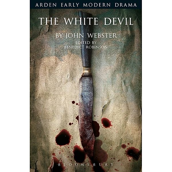 Arden Early Modern Drama / The White Devil, John Webster