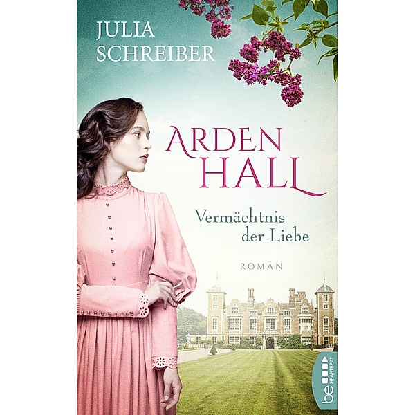 Arden Hall - Vermächtnis der Liebe / Arden-Hall-Saga Bd.1, Julia Schreiber