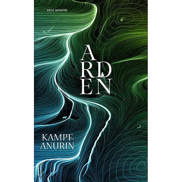 Arden / Kampf um Anurin Bd.1, Antje Niendorf