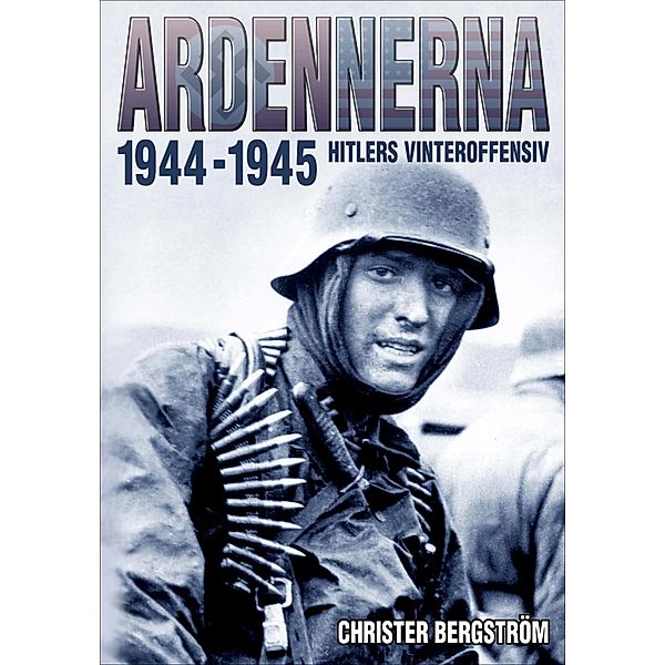 Ardennerna 1944-1945, Christer Bergström