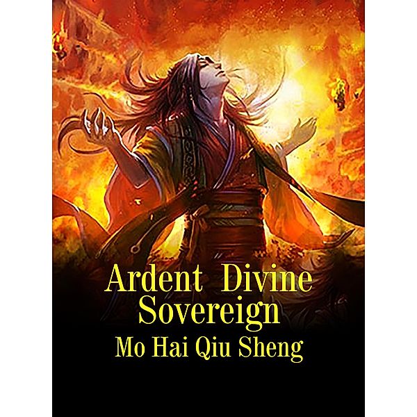 Ardent Divine Sovereign / Funstory, Mo HaiQiuSheng