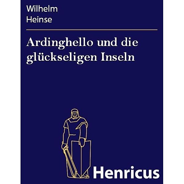 Ardinghello und die glückseligen Inseln, Wilhelm Heinse