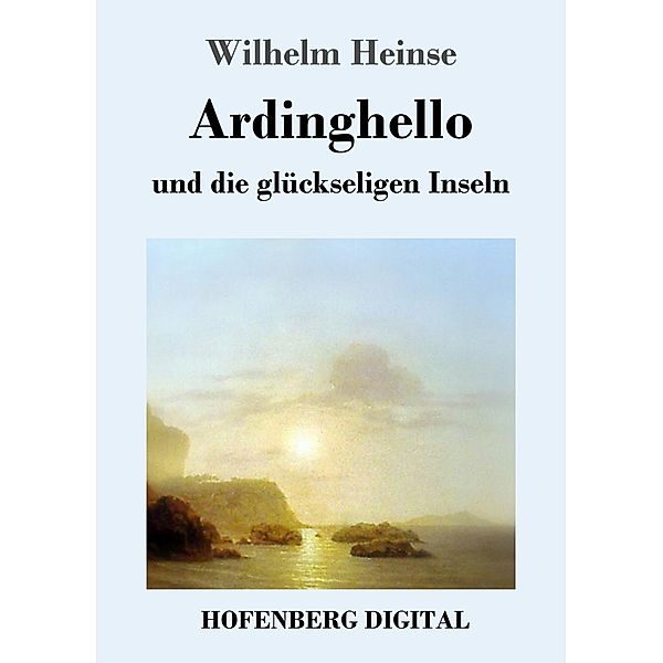 Ardinghello und die glückseligen Inseln, Wilhelm Heinse