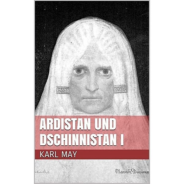 Ardistan und Dschinnistan I, Karl May