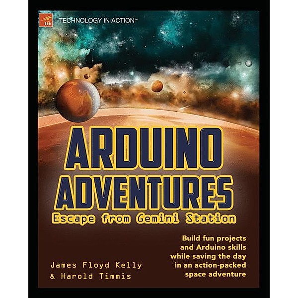 Arduino Adventures, James Floyd Kelly, Harold Timmis