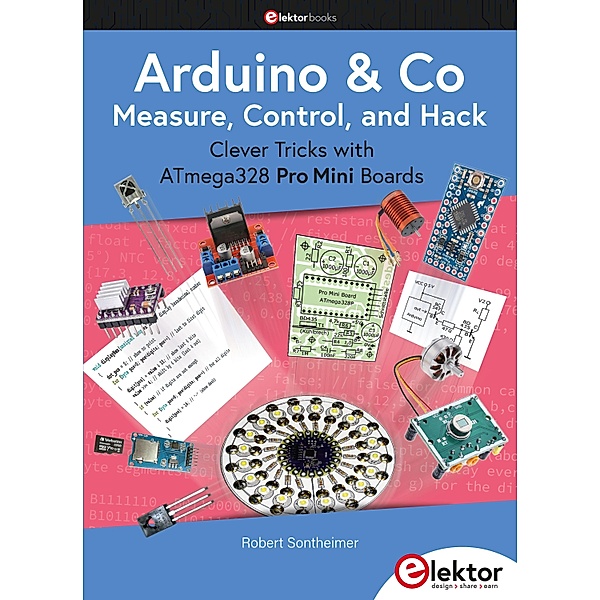 Arduino & Co Measure, Control, and Hack, Robert Sontheimer