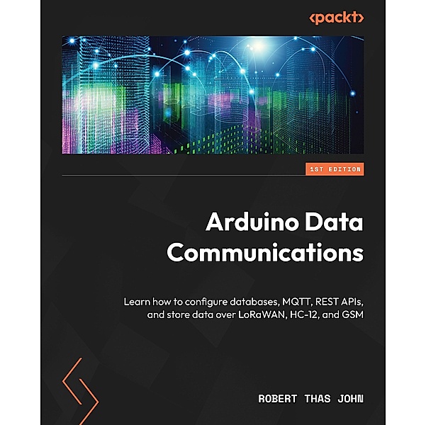 Arduino Data Communications, Robert Thas John