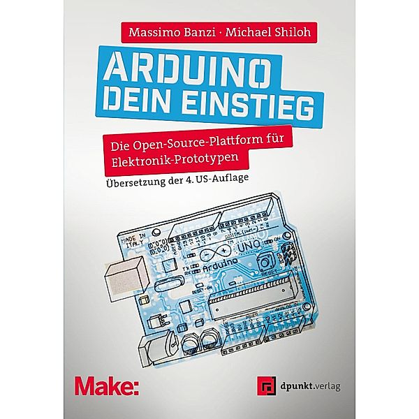 Arduino - dein Einstieg, Massimo Banzi, Michael Shiloh