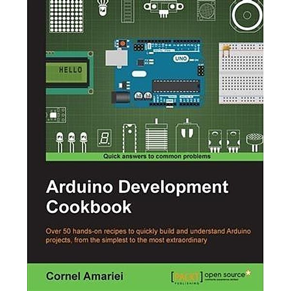 Arduino Development Cookbook, Cornel Amariei