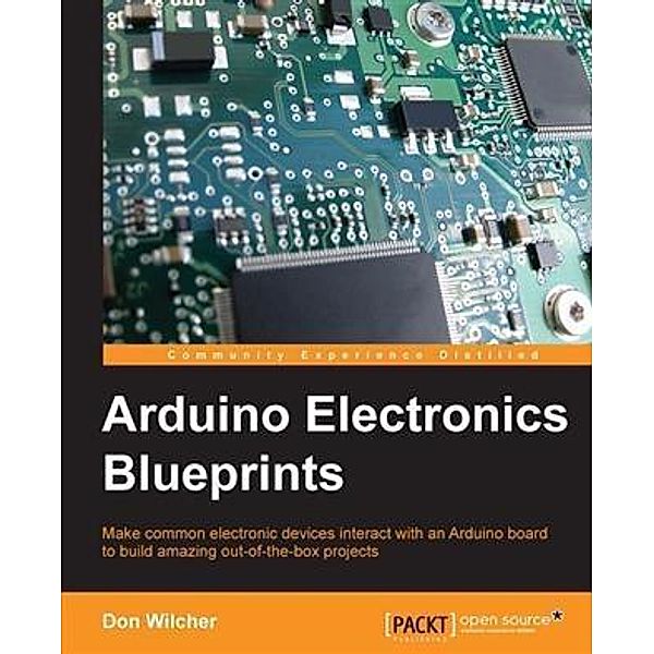 Arduino Electronics Blueprints, Don Wilcher