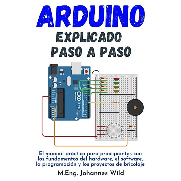 Arduino | explicado paso a paso, M. Eng. Johannes Wild