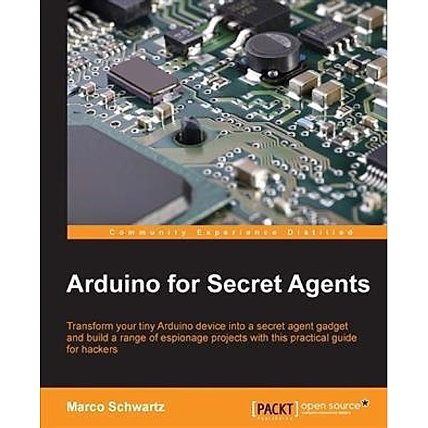 Arduino for Secret Agents, Marco Schwartz