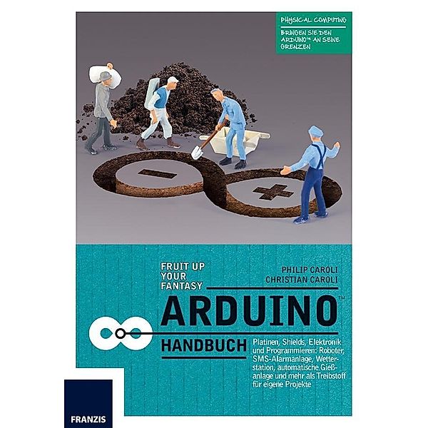 Arduino Handbuch, Christian Caroli, Philipp Caroli