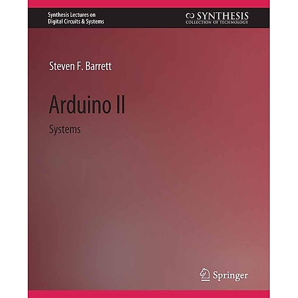 Arduino II / Synthesis Lectures on Digital Circuits & Systems, Steven F. Barrett