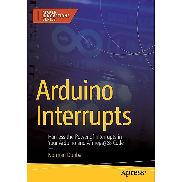 Arduino Interrupts / Maker Innovations Series, Norman Dunbar