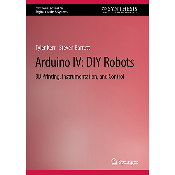 Arduino IV: DIY Robots, Tyler Kerr, Steven Barrett