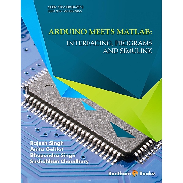 Arduino meets MATLAB: Interfacing, Programs and Simulink, Anita Gehlot, Rajesh Singh, Bhupendra Singh
