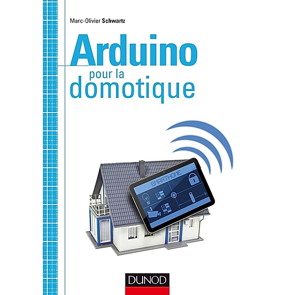 Arduino pour la domotique / Hors Collection, Marc-Olivier Schwartz