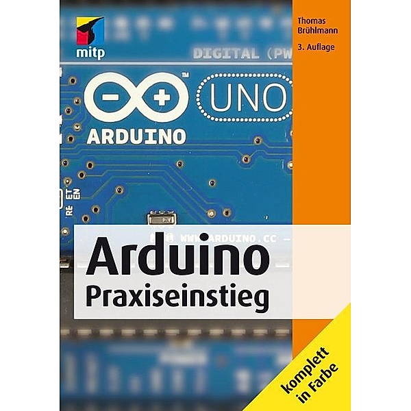 Arduino Praxiseinstieg (mitp Professional), Thomas Brühlmann