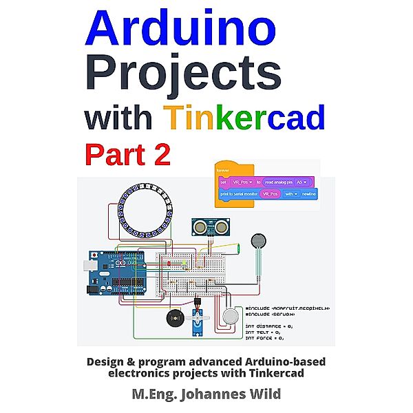 Arduino Projects with Tinkercad | Part 2, M. Eng. Johannes Wild