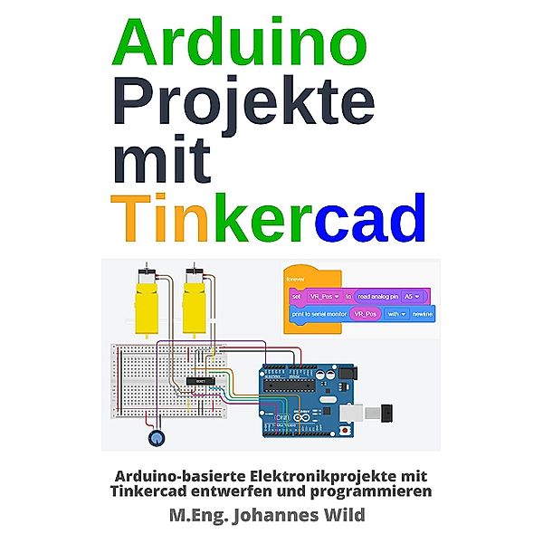 Arduino Projekte mit Tinkercad, M. Eng. Johannes Wild