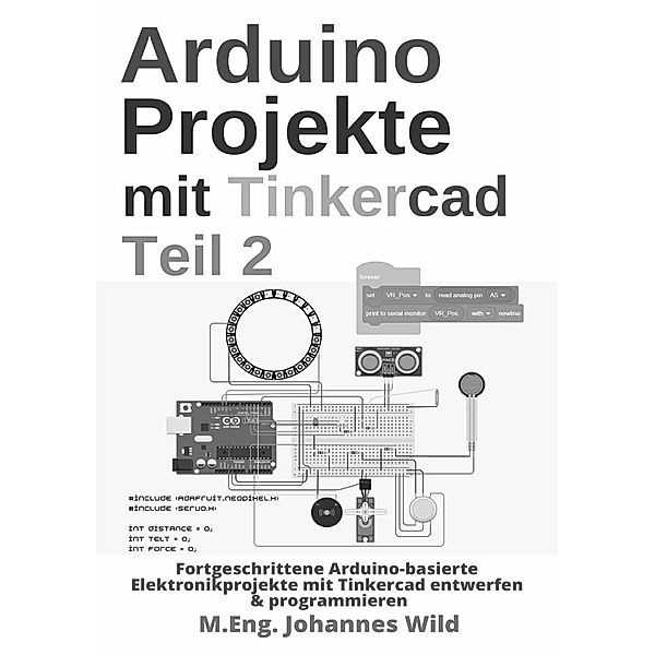 Arduino Projekte mit Tinkercad | Teil 2, M.Eng. Johannes Wild