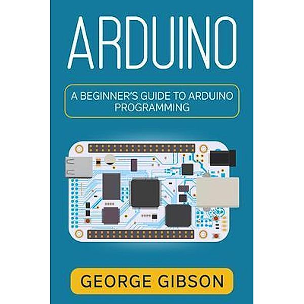 Arduino / Rivercat Books LLC, George Gibson