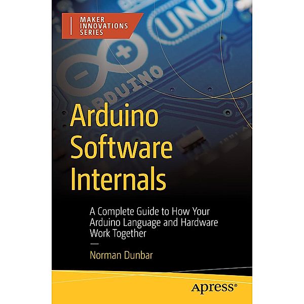 Arduino Software Internals, Norman Dunbar