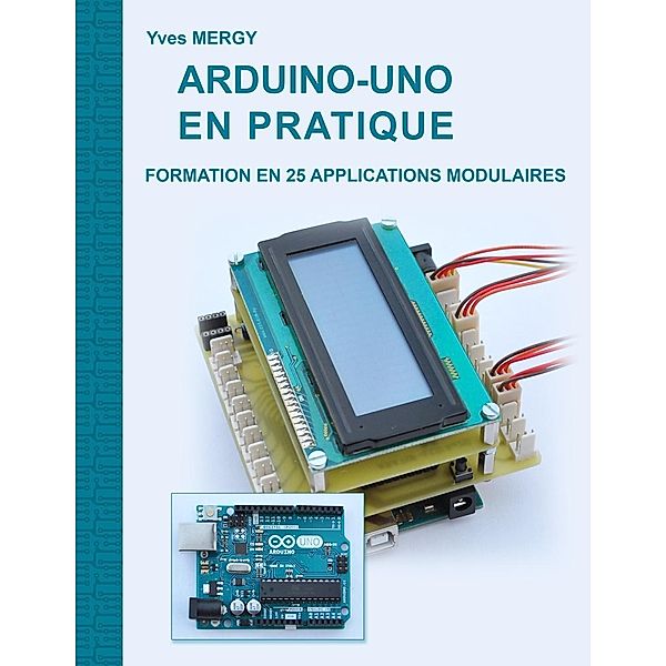 Arduino-uno en pratique, Yves Mergy