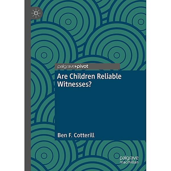 Are Children Reliable Witnesses?, Ben F. Cotterill