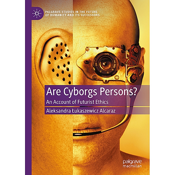 Are Cyborgs Persons?, Aleksandra Lukaszewicz Alcaraz