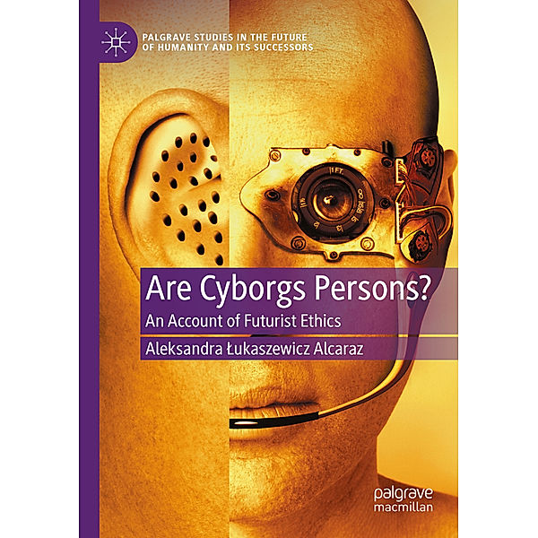 Are Cyborgs Persons?, Aleksandra Lukaszewicz Alcaraz