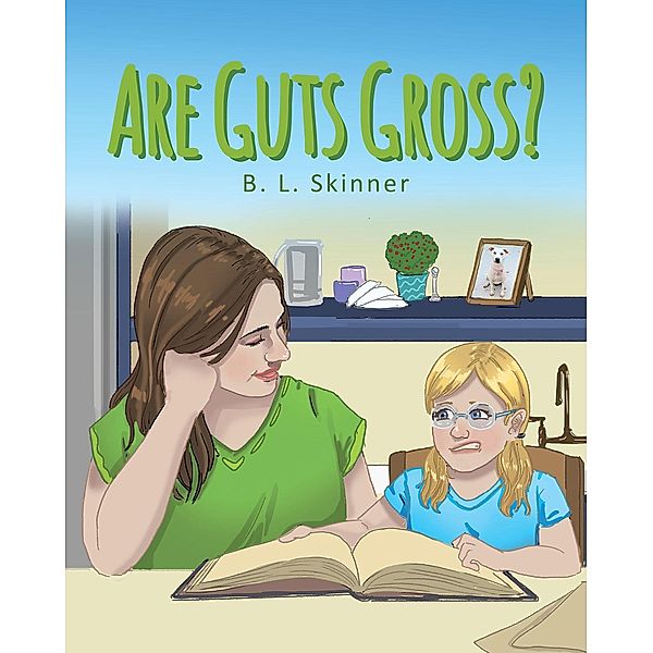 Are Guts Gross?, B. L. Skinner
