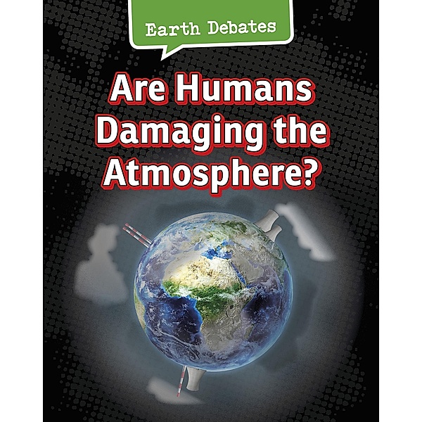 Are Humans Damaging the Atmosphere?, Catherine Chambers