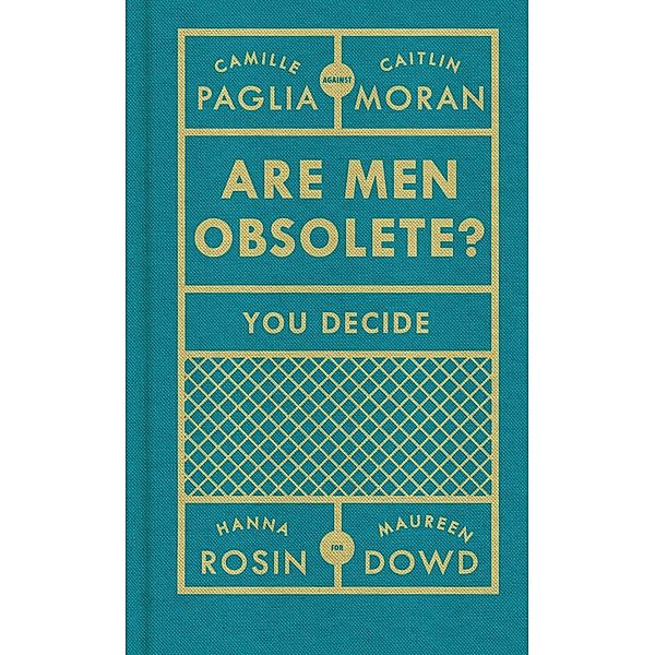 Are Men Obsolete?, Caitlin Moran, Camille Paglia, Hanna Rosin, Maureen Dowd