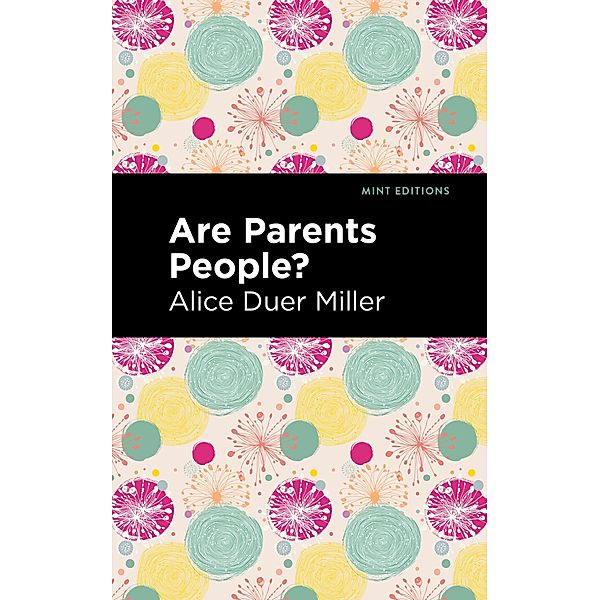 Are Parents People? / Mint Editions (Women Writers), Alice Duer Miller