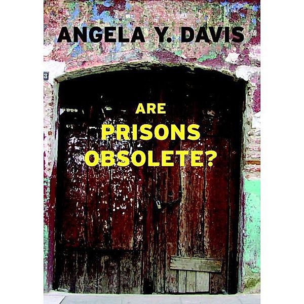 Are Prisons Obsolete? / Open Media Series, Angela Y. Davis