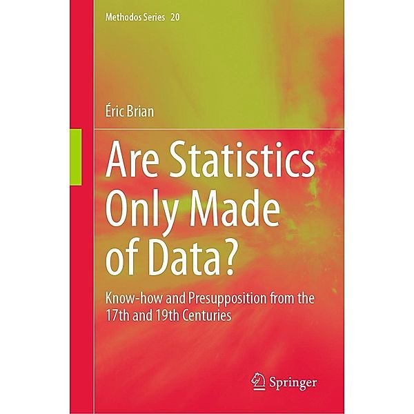 Are Statistics Only Made of Data? / Methodos Series Bd.20, Éric Brian
