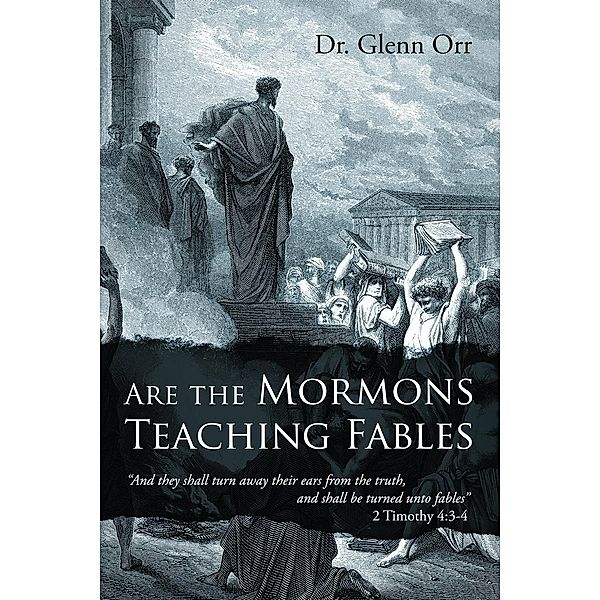 Are the Mormons Teaching Fables, Glenn Orr