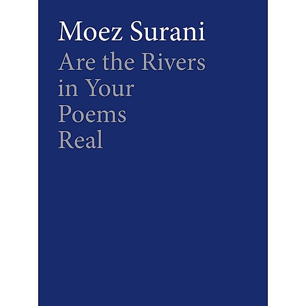 Are the Rivers in Your Poems Real / Book*hug Press, Moez Surani