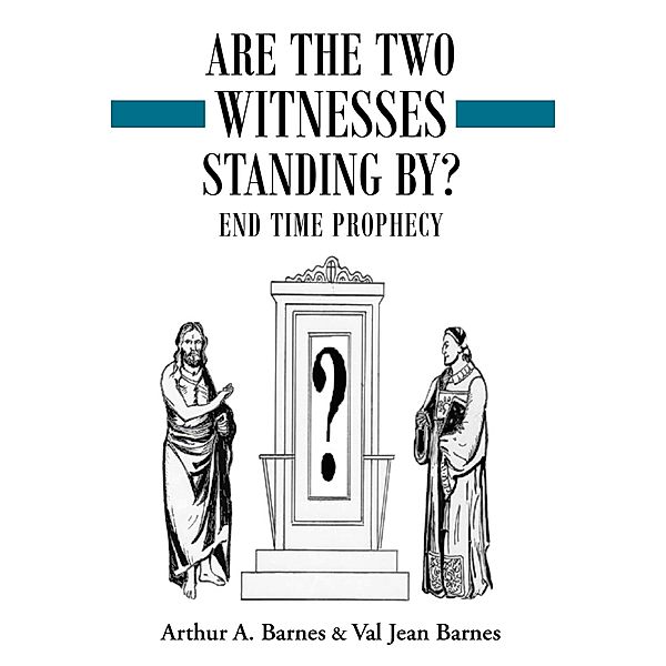 Are the Two Witnesses Standing By?, Val Jean Barnes, Arthur A. Barnes