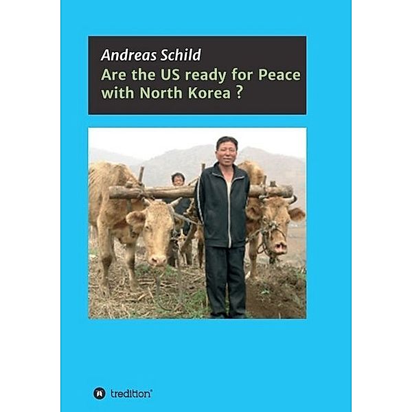 Are the US ready for Peace with North Korea?, Andreas Schild